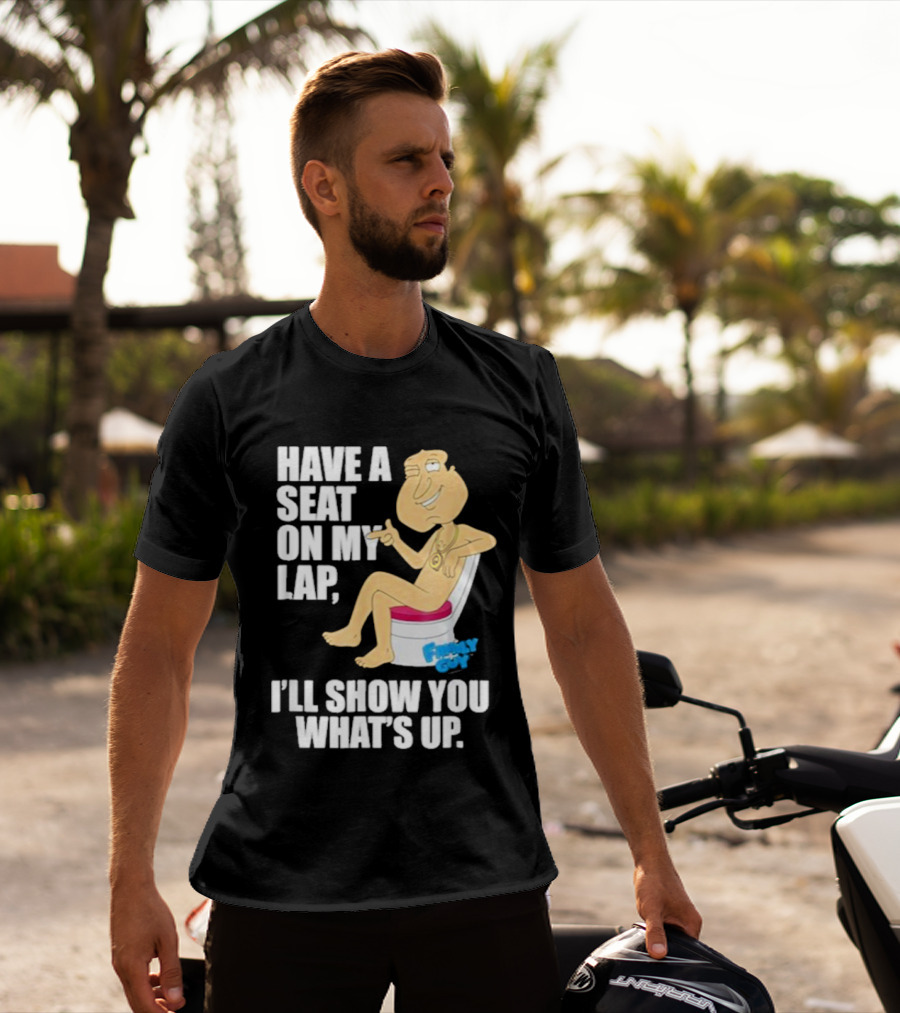 Family Guy Quagmire Have A Seat On My Lap I'll Show You What's Up T-Shirt