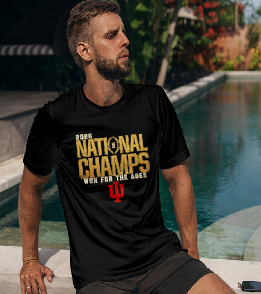 2026 National Champs Won For The Ages Indiana Hoosiers T-Shirt