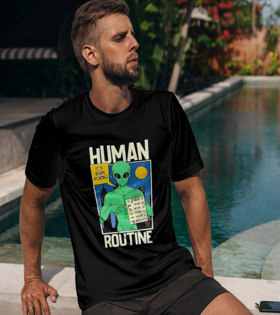 Human Routine Alien Checklist It's Very Boring T-Shirt