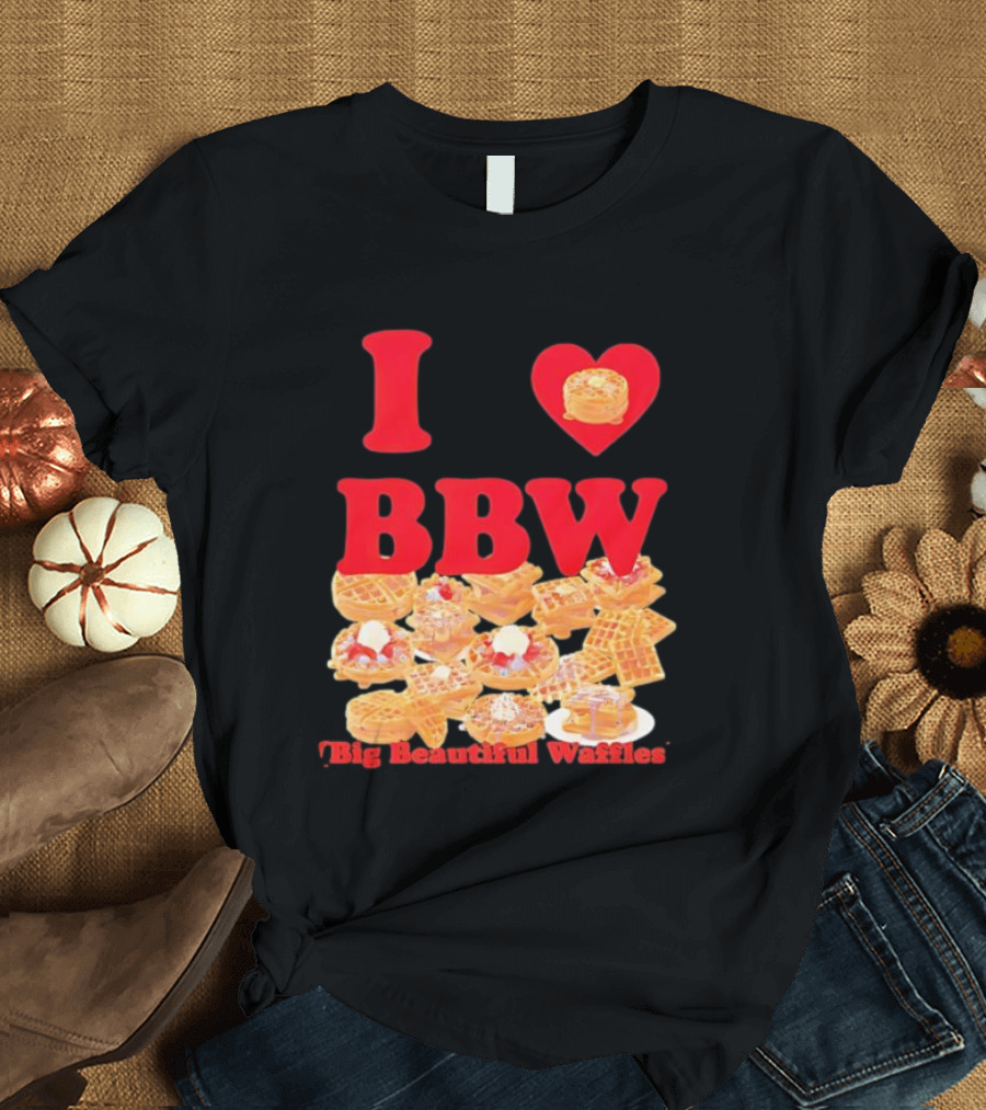 I Love BBW Big Beautiful Waffles Fun Food Lover Festival T-Shirt