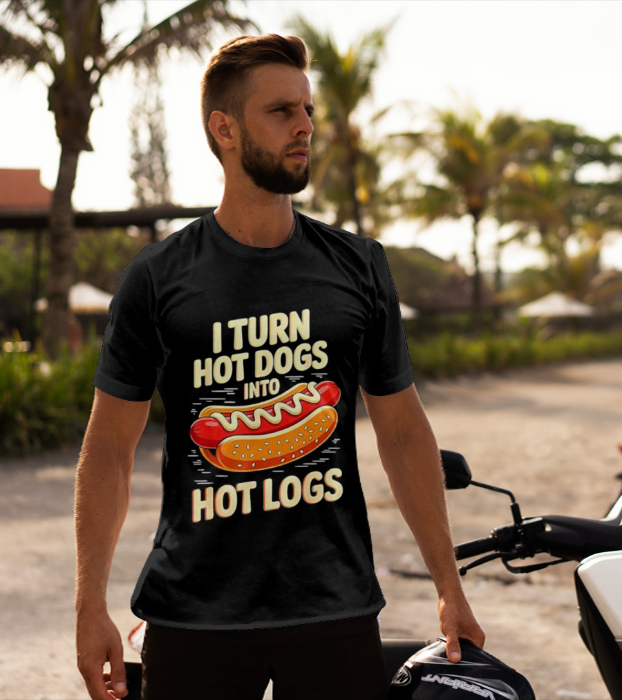 I Turn Hot Dogs Into Hot Logs Funny Joke Sausage Pun T-Shirt