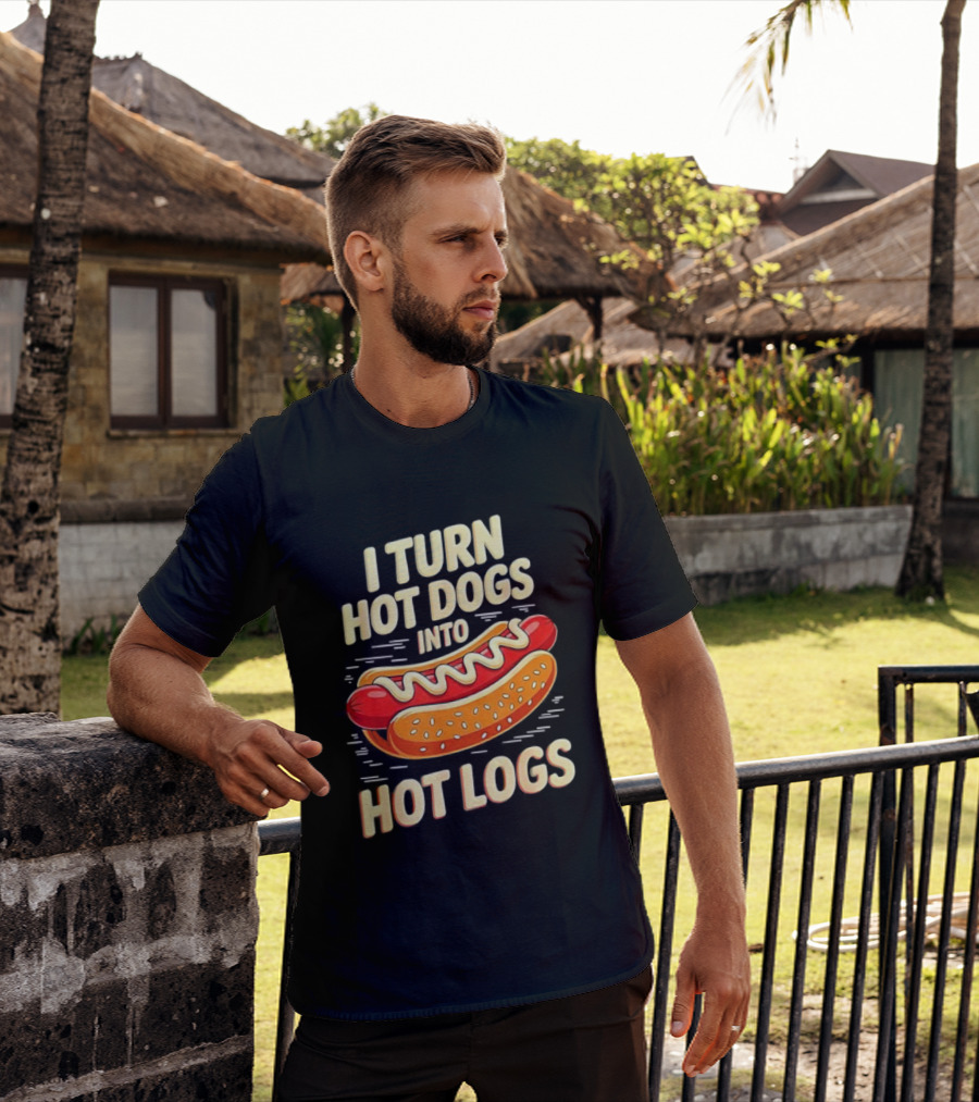 I Turn Hot Dogs Into Hot Logs Funny Joke Sausage Pun T-Shirt