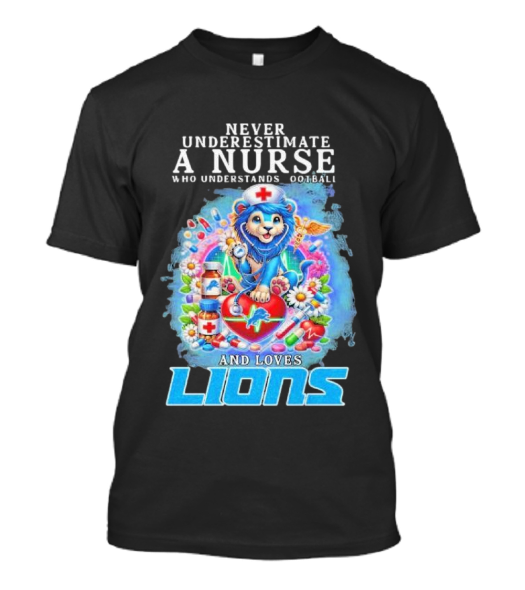 Never Underestimate A Nurse Who Understands Football And Loves Lions T-Shirt