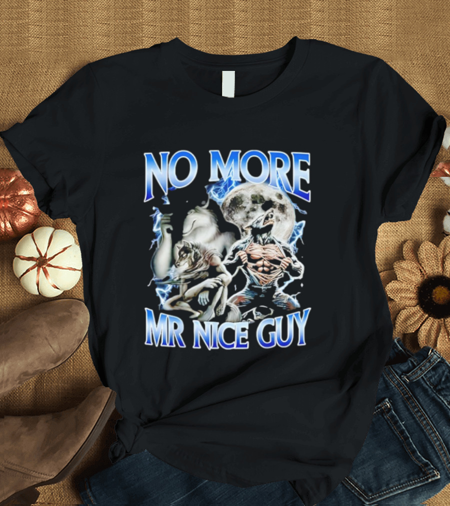 No More Mr Nice Guy Alpha Wolf Meme Moon Background T-Shirt