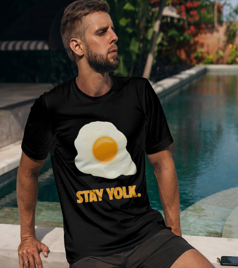 Stay Yolk Egg Encouragement T-Shirt