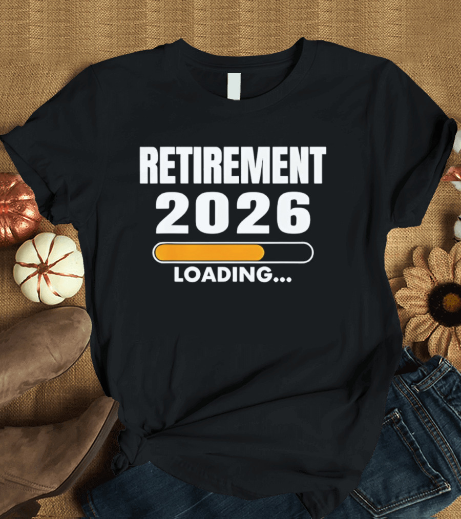 RETIREMENT 2026 LOADING Progress Bar T-Shirt