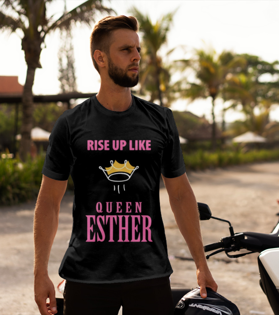 Rise Up Like Queen Esther Crown Empowerment T-Shirt