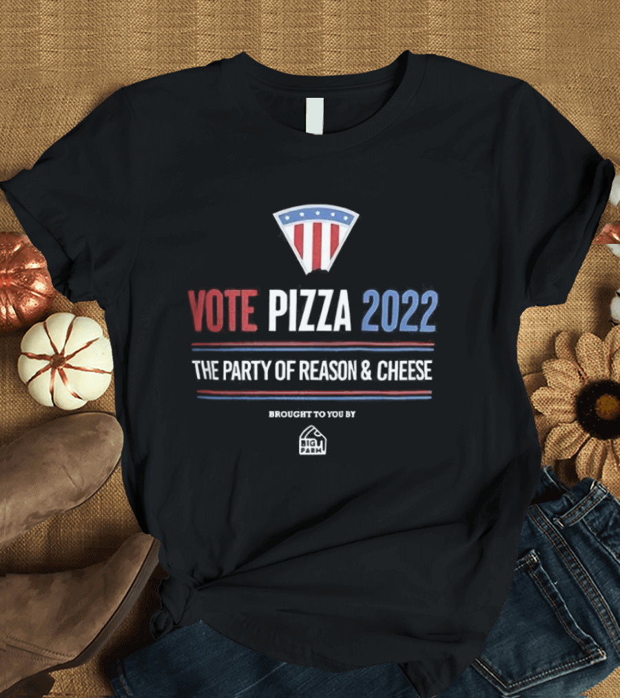 Vote Pizza 2022 The Party Of Reason & Cheese Encouraged To Vote By Pizza T-Shirt