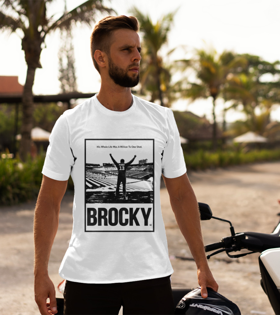 Brock Purdy His Whole Life Was A Million To One Shot Brocky 13 Football Stadium T-Shirt