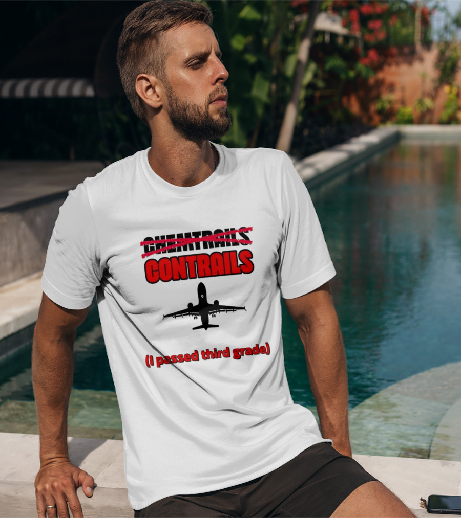Chemtrails Contrails I Passed Third Grade Airplane T-Shirt