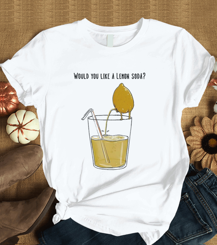 Freshly Squeezed Lemon Juice Would You Like A Lemon Soda Meme T-Shirt