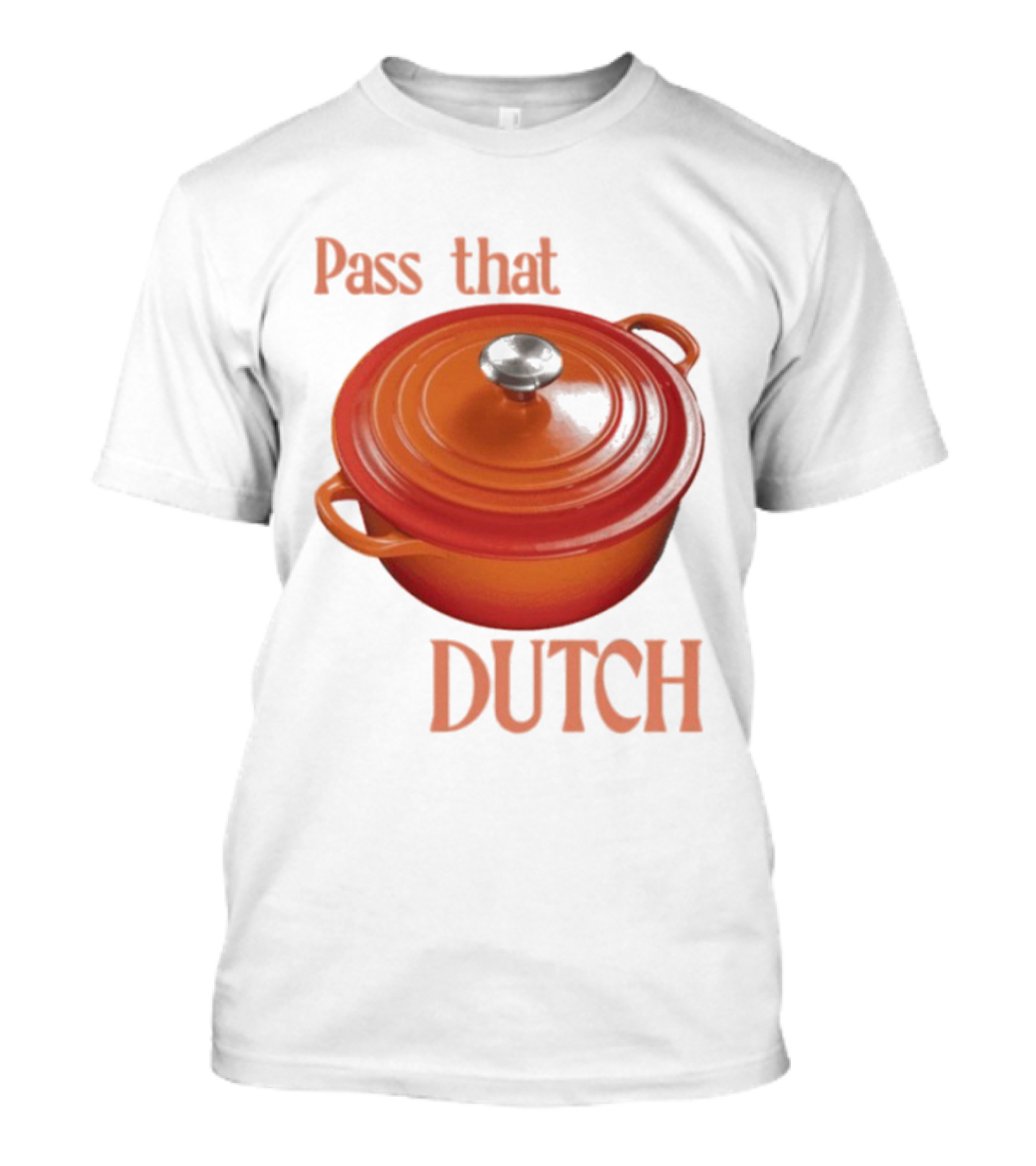 Pass That Dutch Oven Cookware Humor T-Shirt