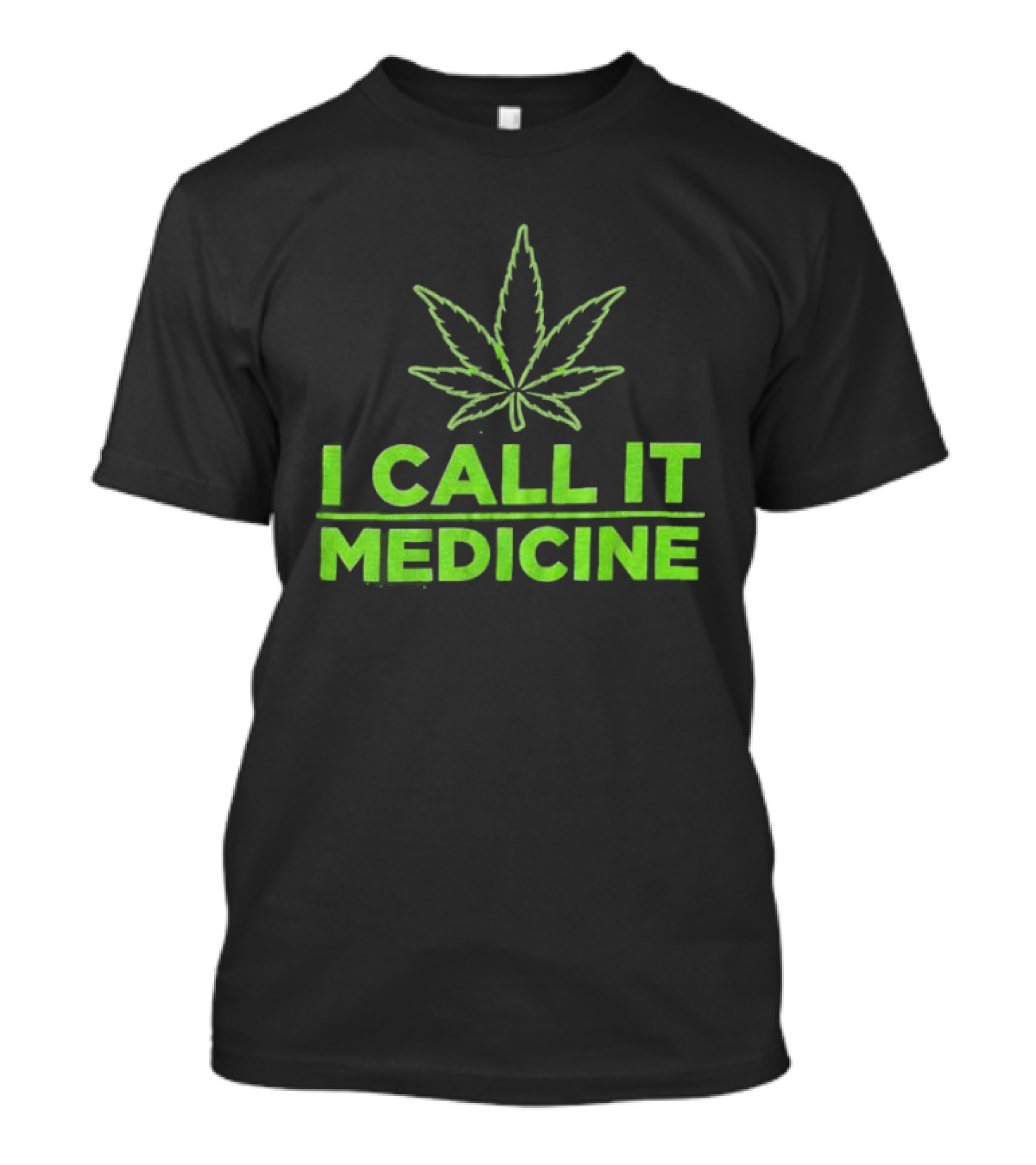 Cannabis Leaf I Call It Medicine Green T-Shirt