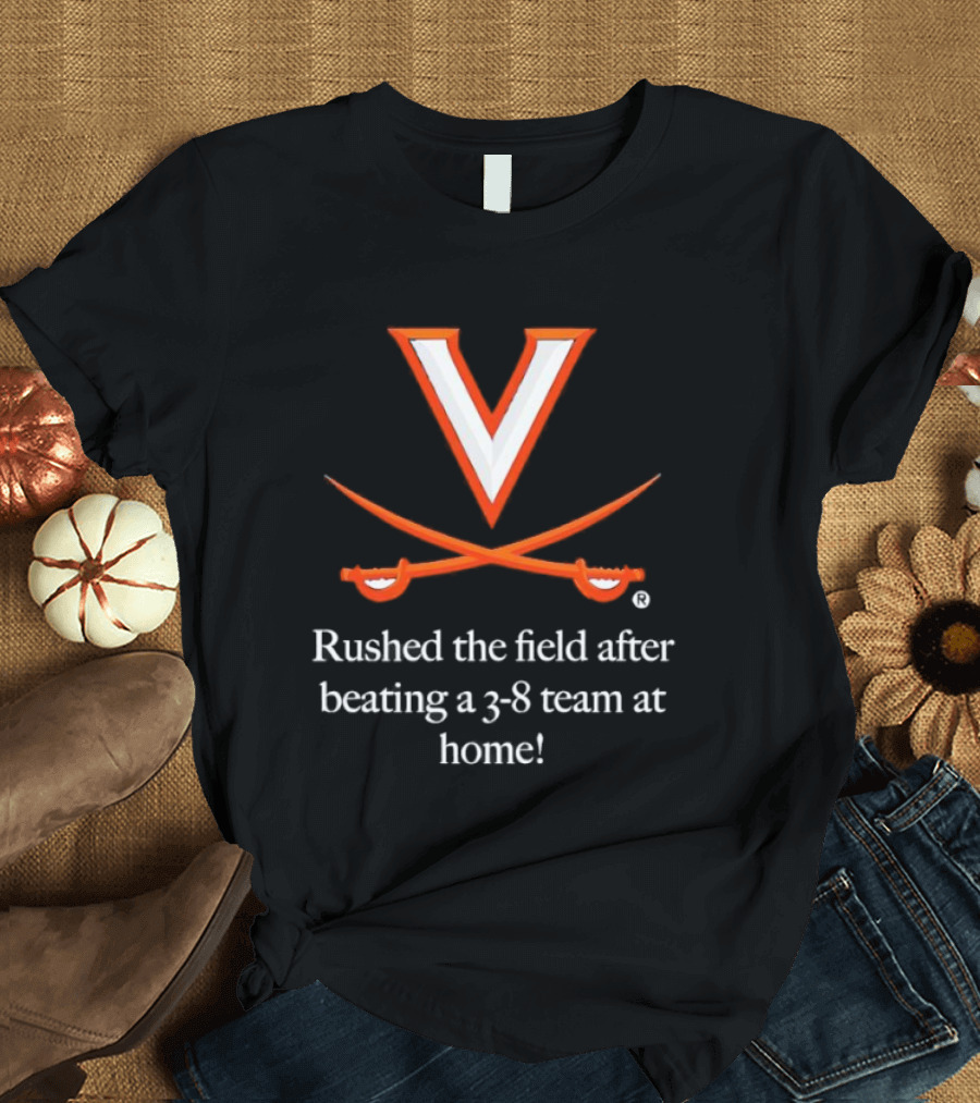 Virginia Cavaliers Rushed The Field After Beating A 3 8 Team At Home T-Shirt