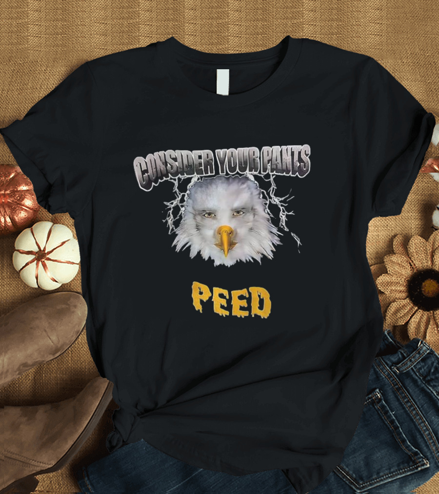Consider Your Pants Peed Eagle Face Humor T-Shirt