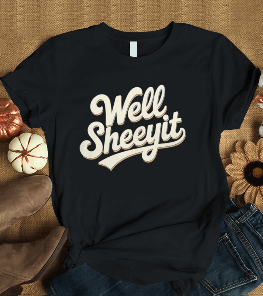 Well Sheeyit Vintage Script Fun Phrase T-Shirt