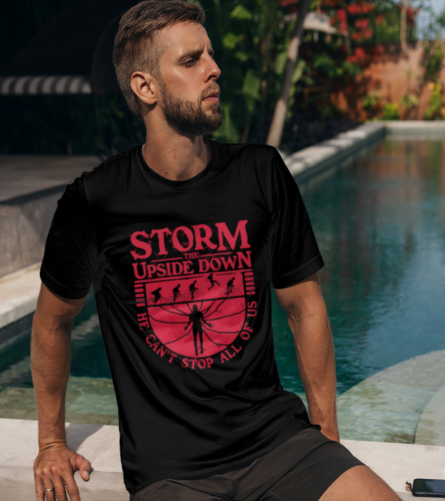 Stranger Things Storm The Upside Down He Can’t Stop Allof Us T-Shirt