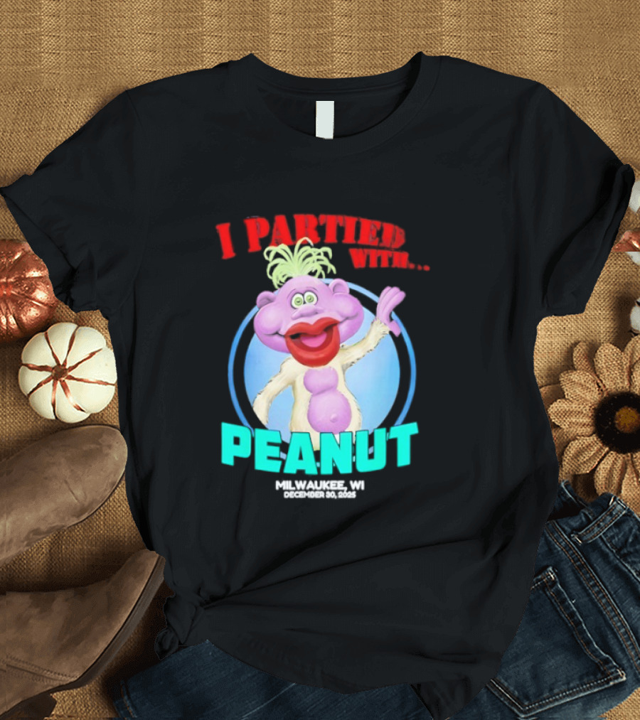 I Partied With Peanut Milwaukee WI 2025 T-Shirt