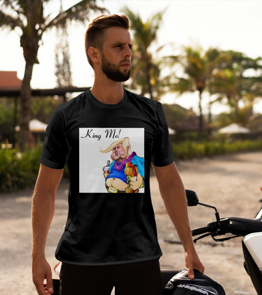 King Me Trump Cartoon Burger Drink T-Shirt