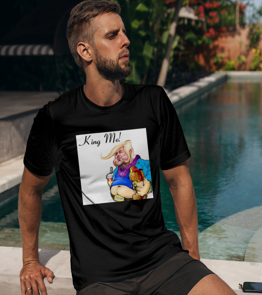 King Me Trump Cartoon Burger Drink T-Shirt