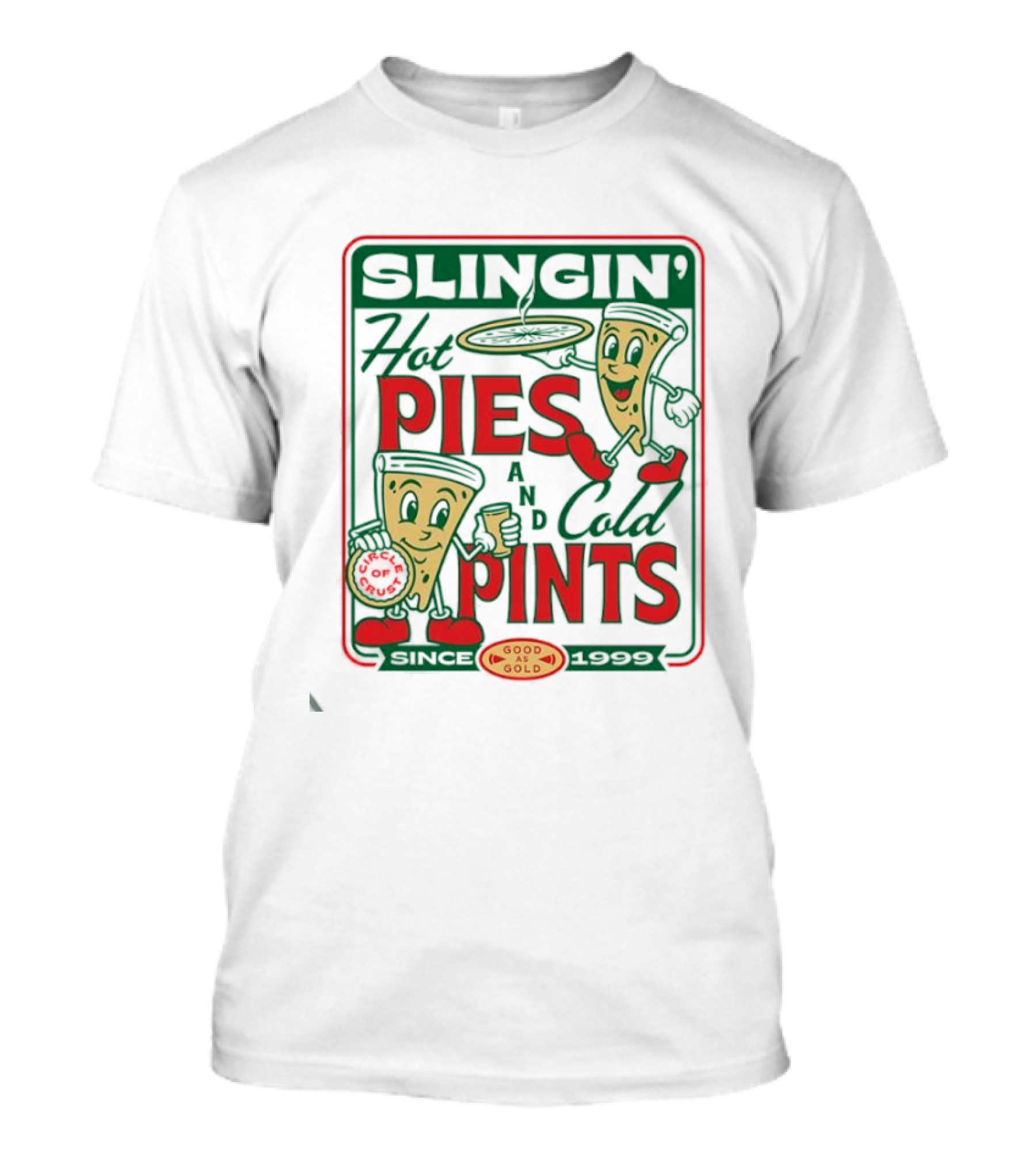 Pizza Slingin’ Hot Pie And Cold Pints Since 1999 Good As Gold T-Shirt