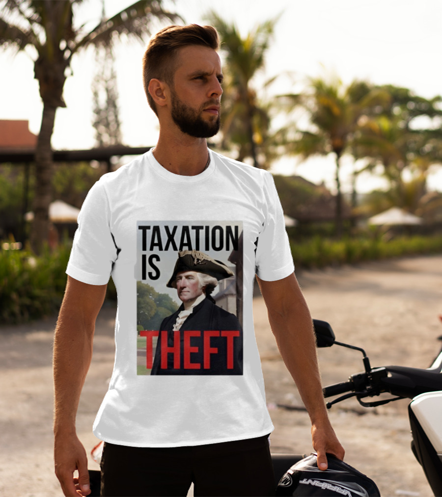 Taxation Is Theft George Washington Perception T-Shirt