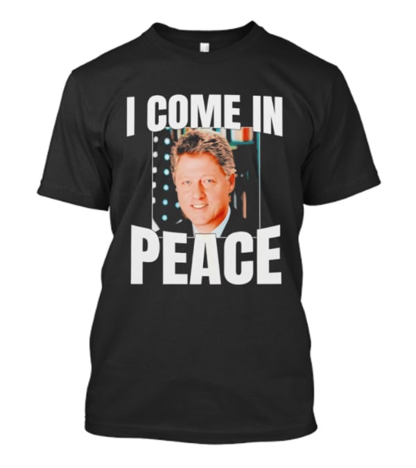 Bill Clinton I Come In Peace Retro Humor T-Shirt
