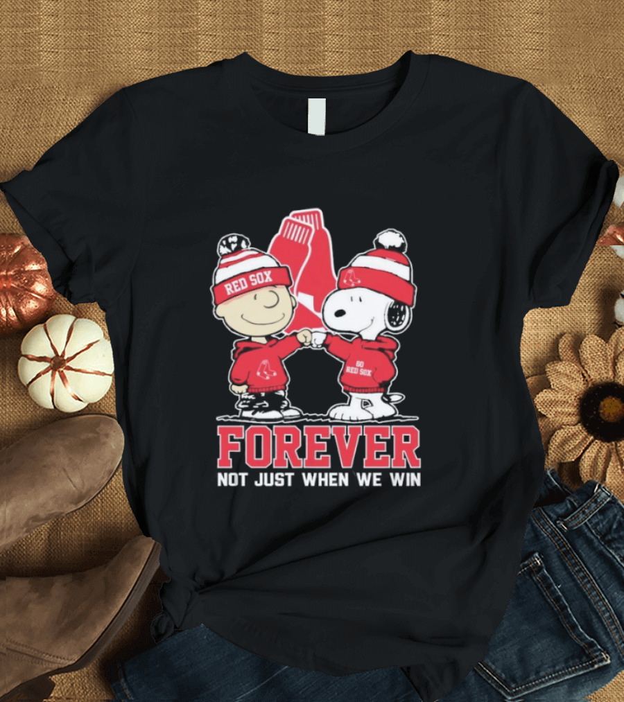 Boston Red Sox Snoopy Charlie Brown Forever Not Just When We Win T-Shirt