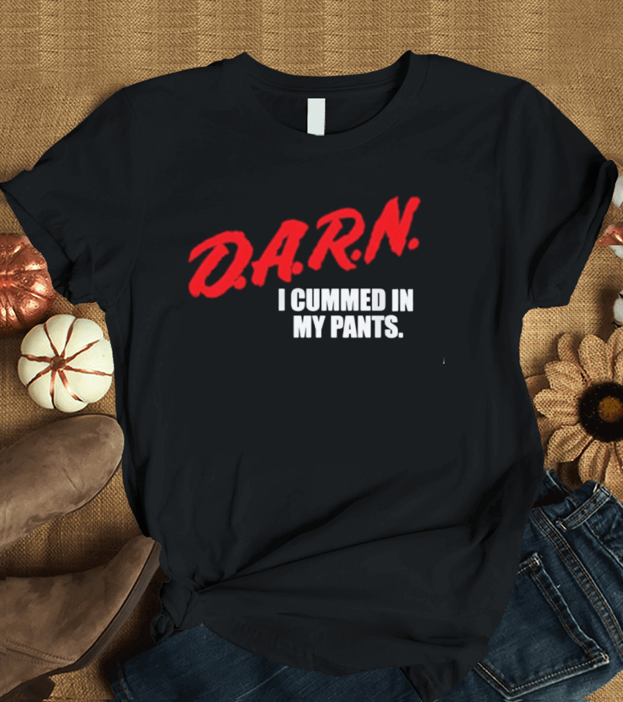 DA.R.N. I Cummed In My Pants Bold Red T-Shirt