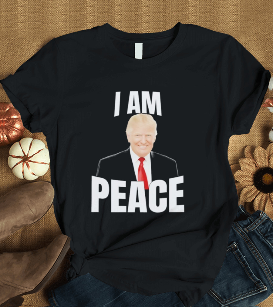 Donald Trump I Am Peace T-Shirt