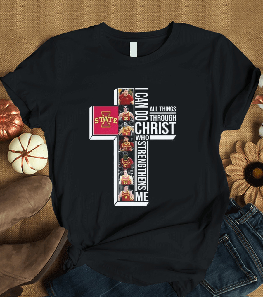 Iowa State Cyclones Basketball Cross I Can Do All Things Through Christ T-Shirt