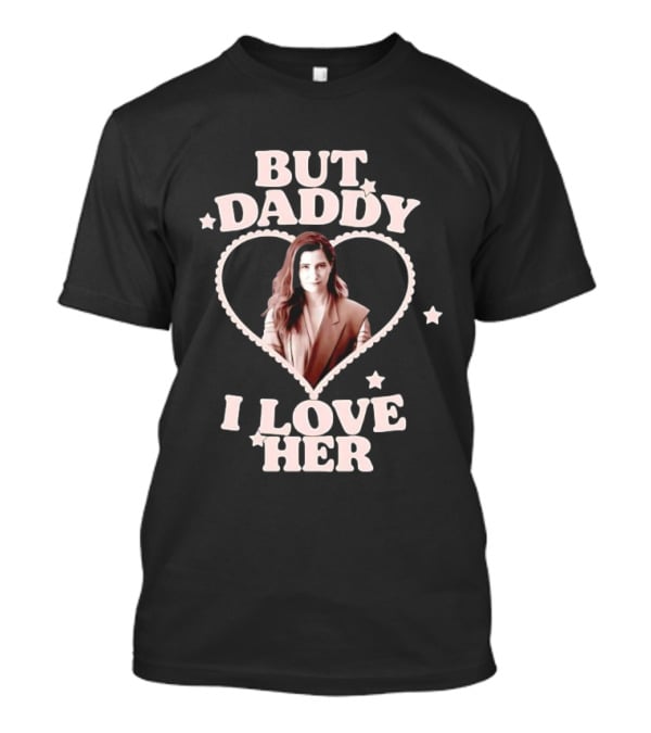 But Daddy I Love Her Heart Design Laura Peterson T-Shirt