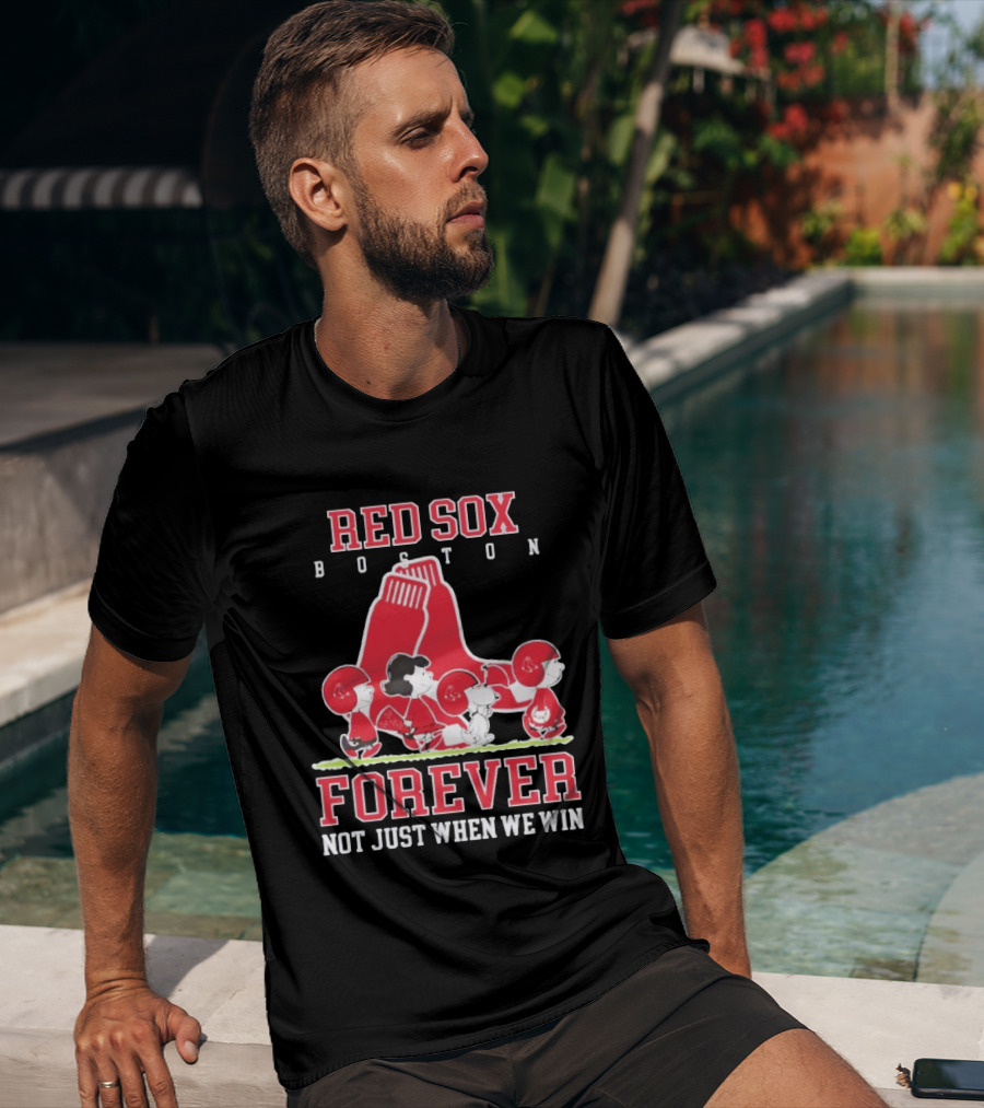 Boston Red Sox Peanuts Forever Not Just When We Win T-Shirt