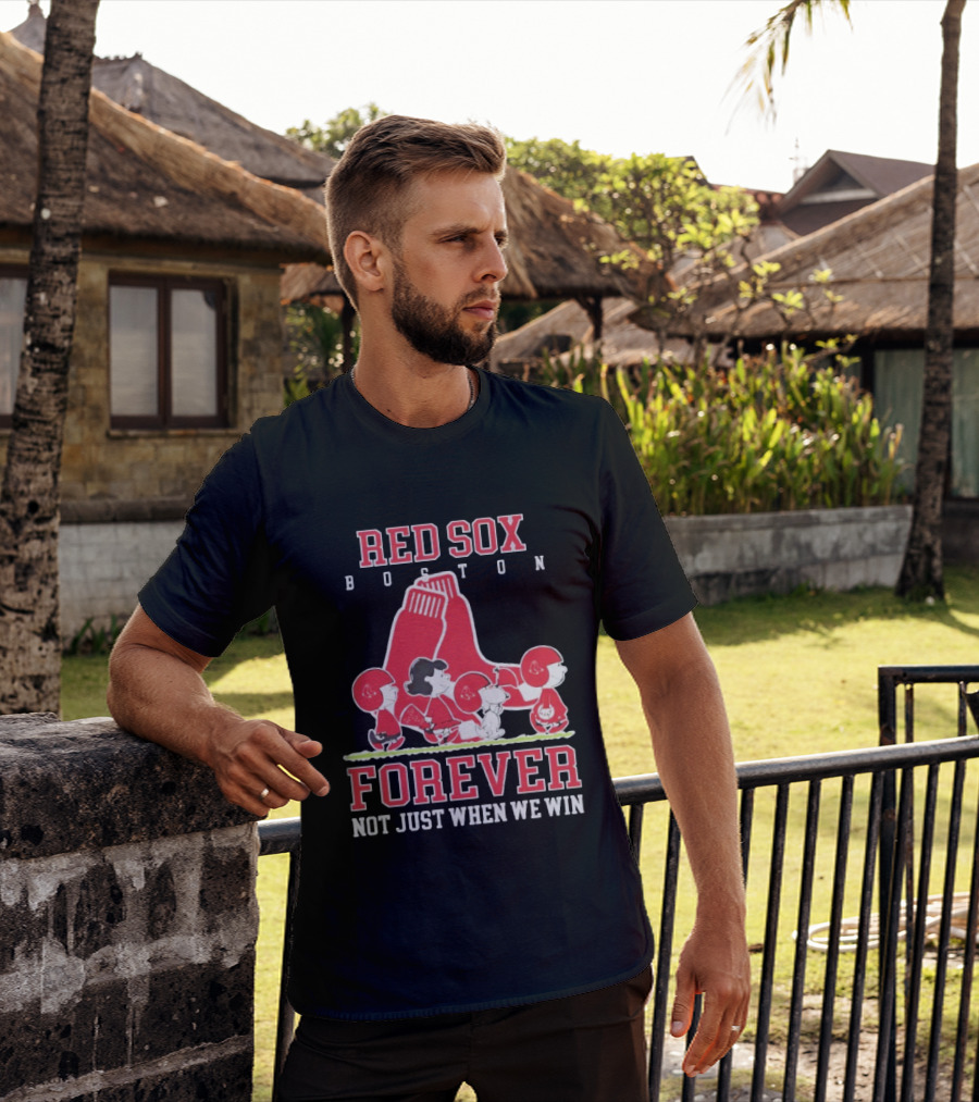 Boston Red Sox Peanuts Forever Not Just When We Win T-Shirt