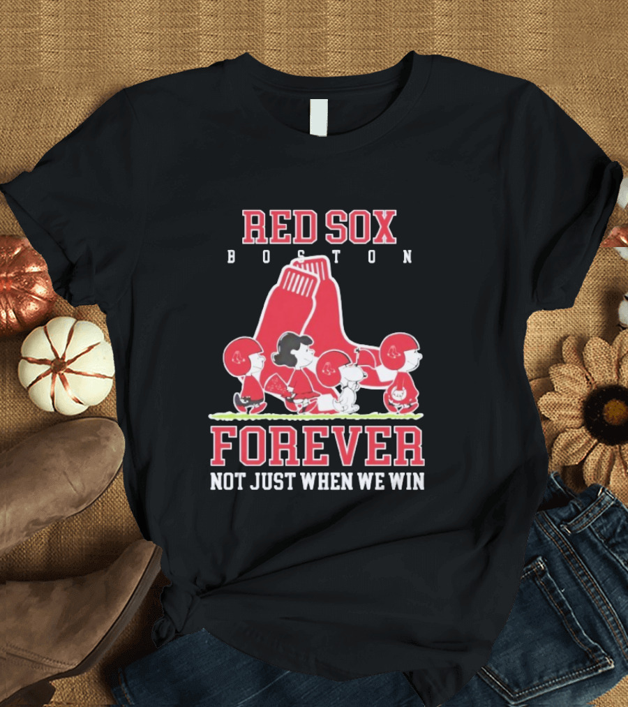 Boston Red Sox Peanuts Forever Not Just When We Win T-Shirt