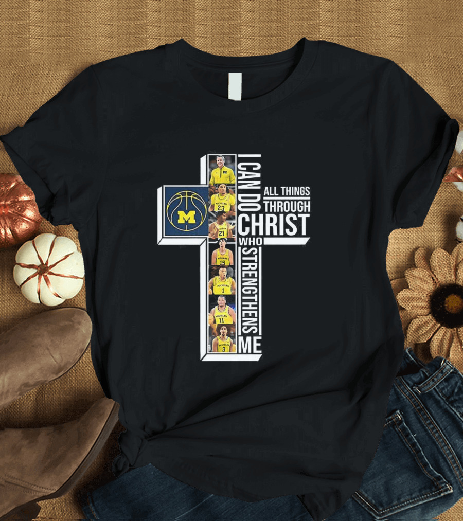 Michigan Wolverines NCAA Basketball I Can Do All Things Through Christ Team Cross T-Shirt