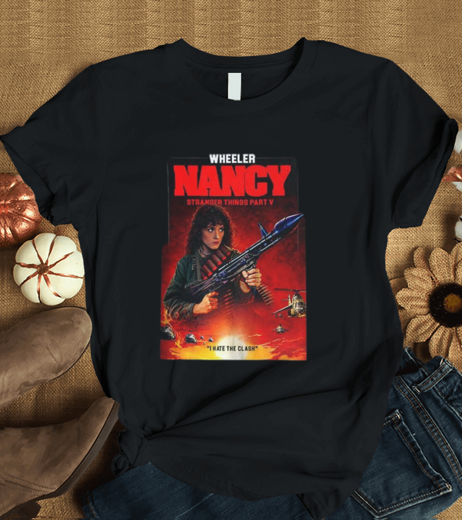 Nancy Wheeler Stranger Things Part V Rambo Style I Hate The Clash T-Shirt
