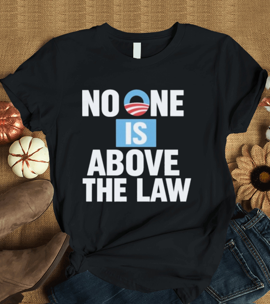 No One Is Above The Law Obama T-Shirt