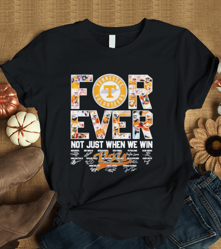 Tennessee Volunteers Forever Not Just When We Win Signatures T-Shirt