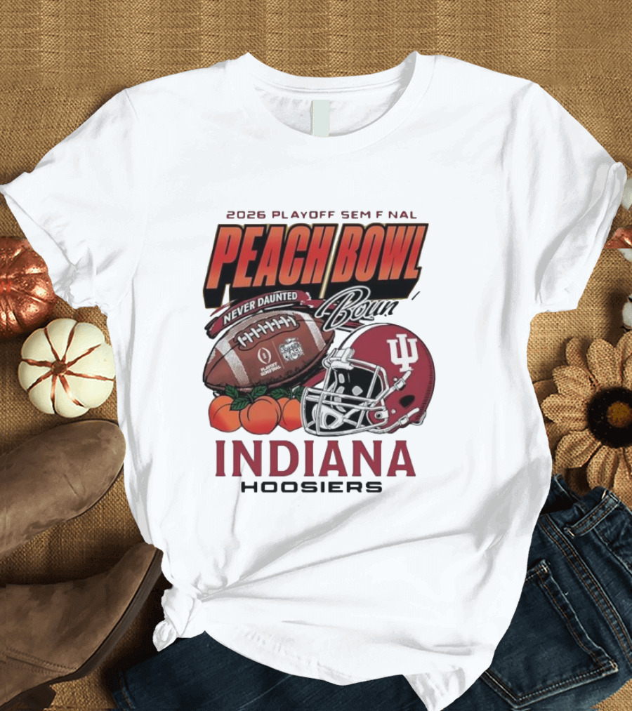 2026 Playoff Semifinal Peach Bowl Indiana Hoosiers Never Daunted T-Shirt