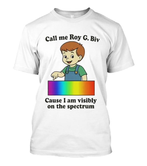 Call Me Roy G. Biv Cause I Am Visibly On The Spectrum Boy Rainbow Color Spectrum Kids T-Shirt