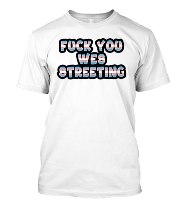 Fuck You Wes Streeting Transgender Flag T-Shirt