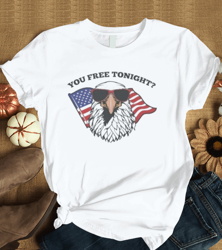 You Free Tonight Bald Eagle With American Flag And Sunglasses T-Shirt