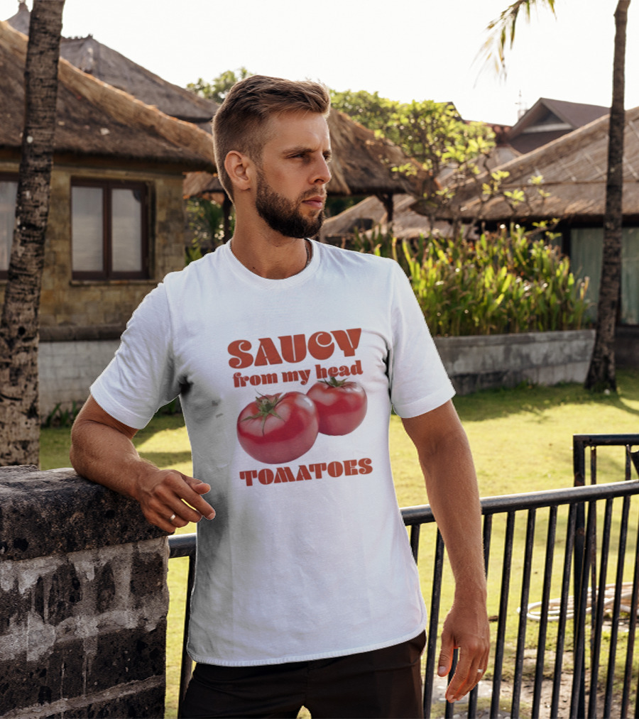 Saucy From My Head Tomatoes Punny Tomato Humor T-Shirt