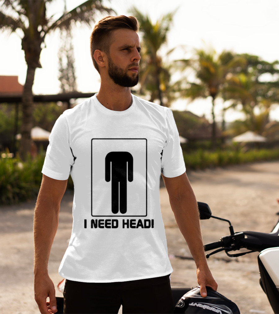 I Need Head Restroom Figure T-Shirt