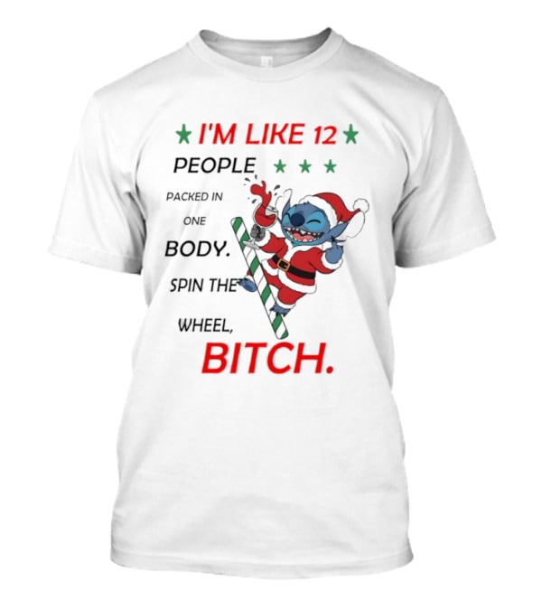 I'm Like 12 People Packed In One Body Spin The Wheel Bitch Stitch Santa Suit T-Shirt