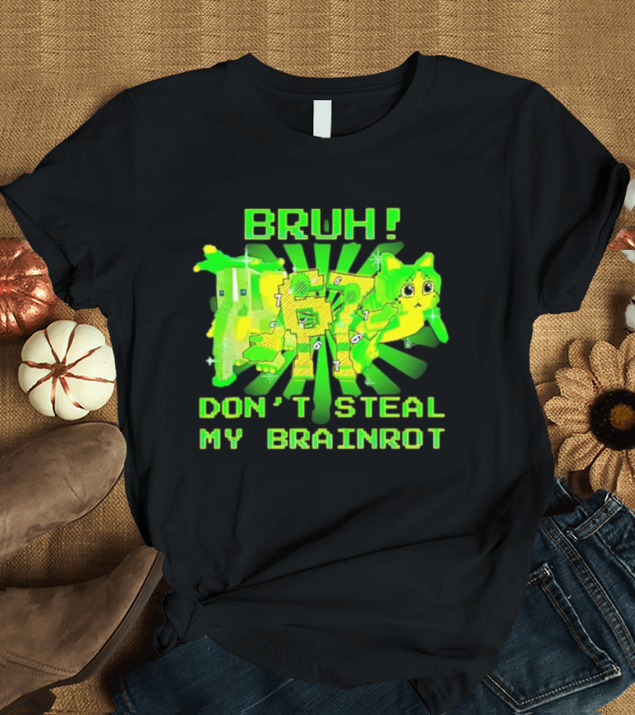 Bruh Don’t Steal My OG Brainrots Meme T-Shirt