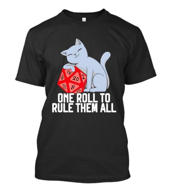 Cat D20 One Roll To Rule Them All Gaming Dice Fantasy T-Shirt