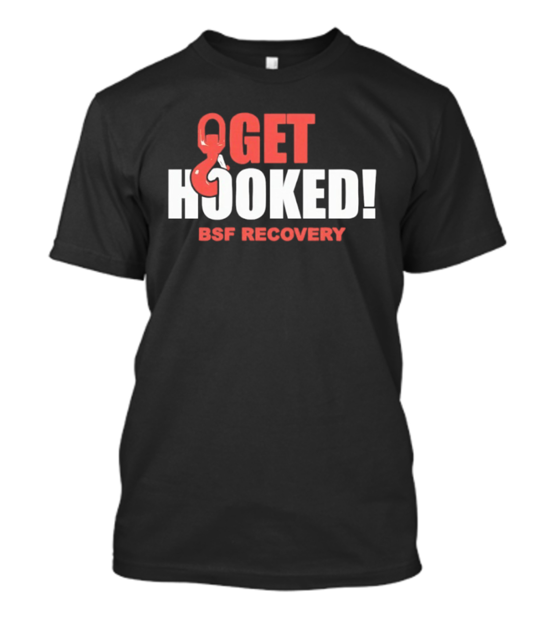 Get Hooked BSF Recovery T-Shirt