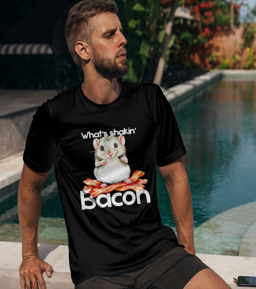 What's Shakin' Bacon Hamster Sitting On Bacon Strips T-Shirt